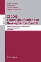 ZB 2005: Formal Specification and Development in Z and B Programming and Software Engineering