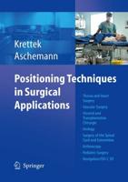 Positioning Techniques in Surgical Applications: Thorax and Heart Surgery - Vascular Surgery - Visceral and Transplantation Surgery - Urology - Surger