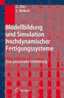 Modellbildung und Simulation hochdynamischer Fertigungssysteme : Eine praxisnahe Einführung