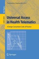 Universal Access in Health Telematics Information Systems and Applications, Incl. Internet/Web, and HCI