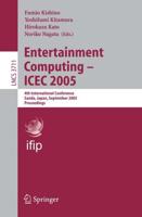 Entertainment Computing - ICEC 2005 Information Systems and Applications, Incl. Internet/Web, and HCI