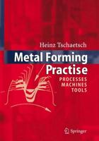 Metal Forming Practise : Processes - Machines - Tools