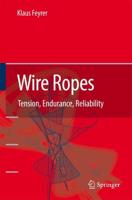Wire Ropes : Tension, Endurance, Reliability