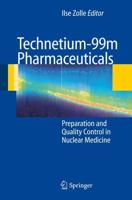 Technetium-99m Pharmaceuticals : Preparation and Quality Control in Nuclear Medicine