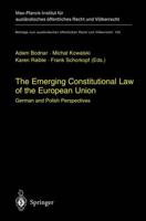 The Emerging Constitutional Law of the European Union : German and Polish Perspectives