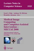 Medical Image Computing and Computer-Assisted Intervention MICCAI 2000