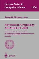 Advances in Cryptology - ASIACRYPT 2000 : 6th International Conference on the Theory and Application of Cryptology and Information Security, Kyoto, Japan, December 3-7, 2000 Proceedings