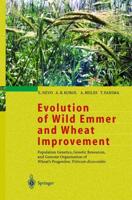 Evolution of Wild Emmer and Wheat Improvement: Population Genetics, Genetic Resources, and Genome Organization of Wheat S Progenitor, Triticum Dicocco