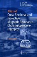 Atlas of Cross-Sectional and Projective MR Cholangiopancreatography