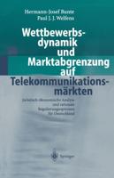 Wettbewerbsdynamik und Marktabgrenzung auf Telekommunikationsmärkten : Juristisch-ökonomische Analyse und rationale Regulierungsoptionen für Deutschland