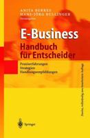 E-Business - Handbuch für Entscheider : Praxiserfahrungen, Strategien, Handlungsempfehlungen