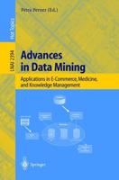 Advances in Data Mining : Applications in E-Commerce, Medicine, and Knowledge Management