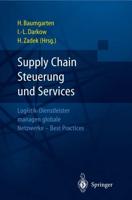 Supply Chain Steuerung und Services : Logistik-Dienstleister managen globale Netzwerke - Best Practices