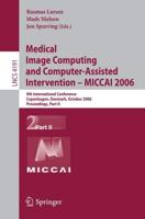 Medical Image Computing and Computer-Assisted Intervention - MICCAI 2006 : 9th International Conference, Copenhagen, Denmark, October 1-6, 2006, Proceedings, Part II