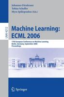 Machine Learning: ECML 2006 : 17th European Conference on Machine Learning, Berlin, Germany, September 18-22, 2006, Proceedings