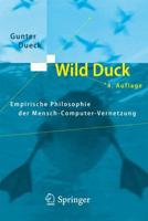 Wild Duck : Empirische Philosophie der Mensch-Computer-Vernetzung