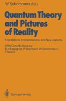 Quantum Theory and Pictures of Reality : Foundations, Interpretations, and New Aspects