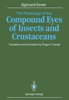The Physiology of the Compound Eyes of Insects and Crustaceans