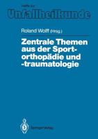 Zentrale Themen aus der Sportorthopädie und -traumatologie : Symposium anläßlich der Verabschiedung von G. Friedebold, Berlin, 25.-26. März 1988