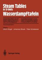Steam Tables in Si-Units / Wasserdampftafeln: Concise Steam Tables in Si-Units (Student S Tables) Properties of Ordinary Water Substance Up to 1000 C
