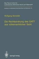 Die Rechtsordnung des GATT aus volkerrechtlicher Sicht / GATT from an International Law Perspective