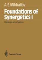Foundations of Synergetics. v. 1 Distributed Active Systems