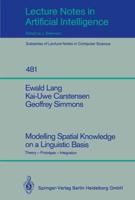 Modelling Spatial Knowledge on a Linguistic Basis Lecture Notes in Artificial Intelligence