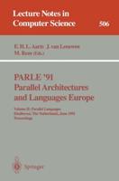 PARLE '91. Parallel Architectures and Languages Europe : Volume II: Parallel Languages. Eindhoven, The Netherlands, June 10-13, 1991. Proceedings