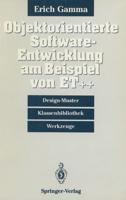 Objektorientierte Software-Entwicklung am Beispiel von ET++ : Design-Muster, Klassenbibliothek, Werkzeuge