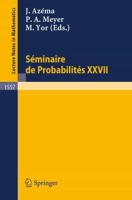 Seminaire De Probabilites XXVII. Séminaire De Probabilités
