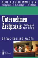 Unternehmen Arztpraxis Angewandte Heilkunde - Praxisforschung