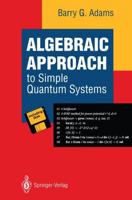 Algebraic Approach to Simple Quantum Systems : With Applications to Perturbation Theory