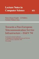 Towards a Pan-European Telecommunication Service Infrastructure - IS&N '94 : Second International Conference on Intelligence in Broadband Services and Networks, Aachen, Germany, September 7 - 9, 1994. Proceedings