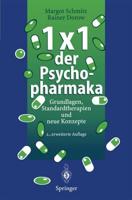 1 × 1 der Psychopharmaka : Grundlagen, Standardtherapien und neue Konzepte