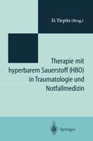 Therapie mit hyperbarem Sauerstoff (HBO) in der Traumatologie und Notfallmedizin : Symposium „20 Jahre hyperbare Medizin" St.-Joseph-Hospital Duisburg 1993