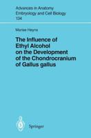 The Influence of Ethyl Alcohol on the Development of the Chondrocranium of Gallus Gallus