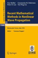 Recent Mathematical Methods in Nonlinear Wave Propagation C.I.M.E. Foundation Subseries