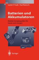 Batterien und Akkumulatoren : Mobile Energiequellen für heute und morgen