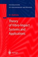 Theory of Vibro-Impact Systems and Applications