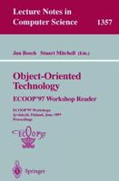Object-Oriented Technology Ecoop 97 Workshop Reader: Ecoop 97 Workshops Jyvaskyla, Finland, June 9 13, 1997 Proceedings