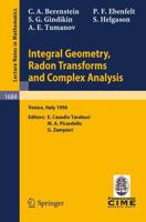 Integral Geometry, Radon Transforms and Complex Analysis C.I.M.E. Foundation Subseries
