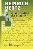 Die Constitution der Materie : Eine Vorlesung über die Grundlagen der Physik aus dem Jahre 1884