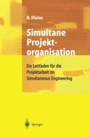 Simultane Projektorganisation : Ein Leitfaden für die Projektarbeit im Simultaneous Engineering