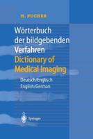 Wörterbuch der bildgebenden Verfahren/Dictionary of Medical Imaging : Deutsch/Englisch, English/German