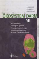 Ökosystem Darm VIII : Mikrobiologie Tumorpathogenese Neurogastroenterologie Grundlagenforschung für neue Therapieoptionen