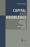Capital and Knowledge : Dynamics of Economic Structures with Non-Constant Returns