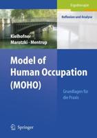 Model of Human Occupation (MOHO) : Grundlagen für die Praxis