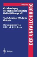 63. Jahrestagung der Deutschen Gesellschaft für Unfallchirurgie : 17. - 20. November 1999, Berlin Abstracts