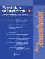 Weiterbildung Fur Anasthesisten 1999: Standardwissen Fur Den Facharzt