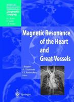 Magnetic Resonance of the Heart and Great Vessels Diagnostic Imaging